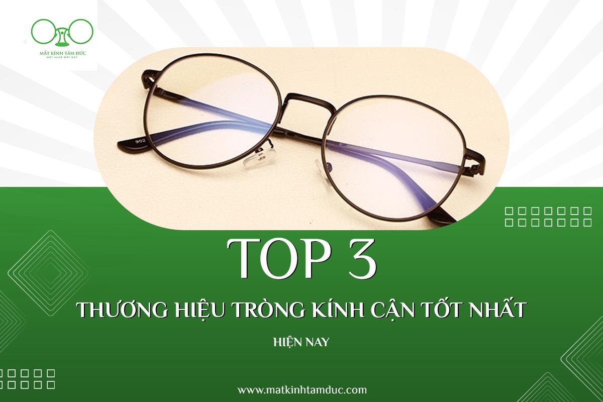 Top 3 thương hiệu tròng kính cận tốt nhất hiện nay