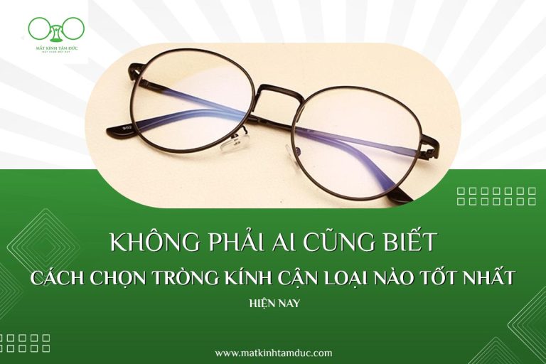 Cách chọn tròng kính cận loại nào tốt nhất không phải ai cũng biết