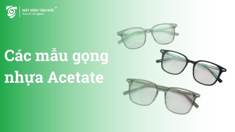 Các mẫu gọng nhựa Acetate