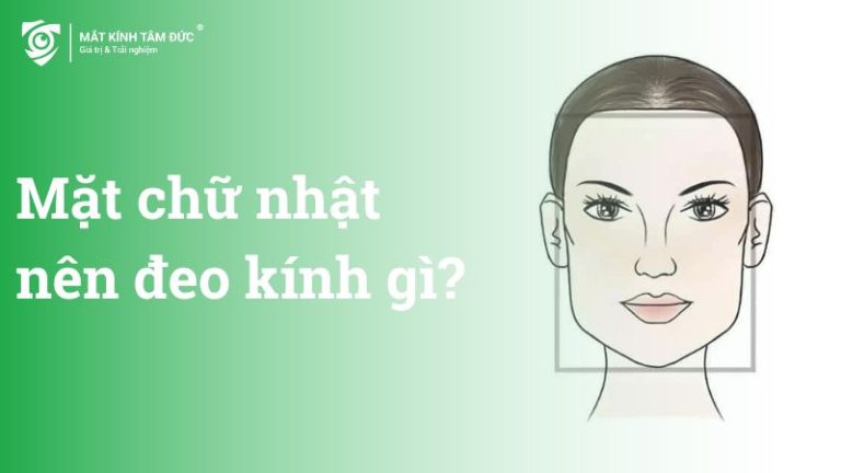 mặt chữ nhật đeo kính gì