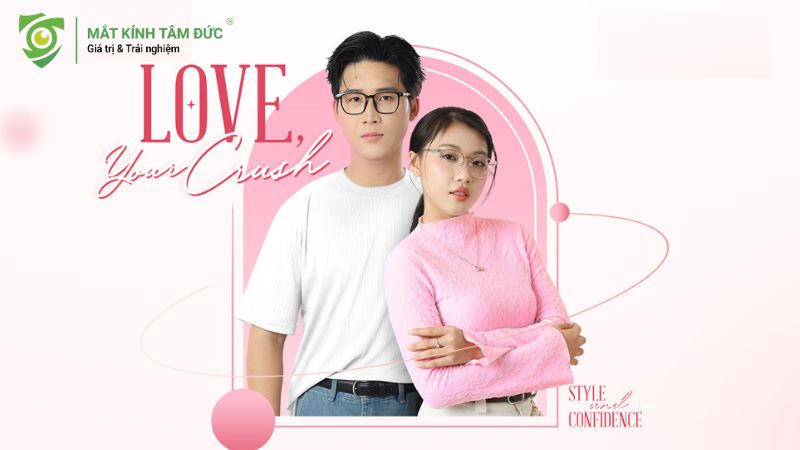 Cặp đôi đeo kính với thông điệp Love, your crush kế bên, một trong những chương trình khuyến mãi ngày Valentine tại Mắt Kính Tâm Đức