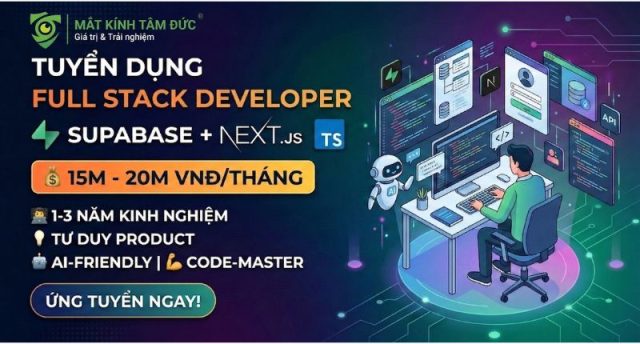 TUYỂN DỤNG: FULL STACK DEVELOPER (AI-Native / TypeScript / Supabase ...