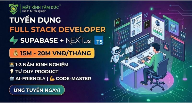 TUYỂN DỤNG: FULL STACK DEVELOPER (AI-Native / TypeScript / Supabase / Next.js)