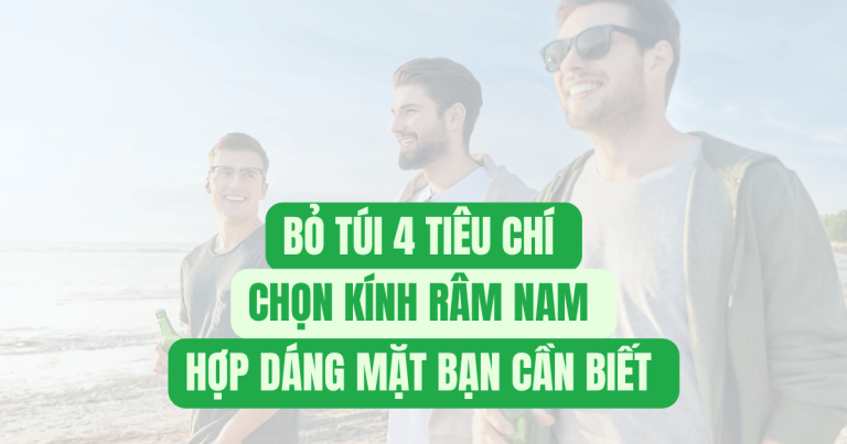 Bỏ Túi 4 Tiêu Chí Chọn Kính Râm Nam Hợp Dáng Mặt Bạn Cần Biết