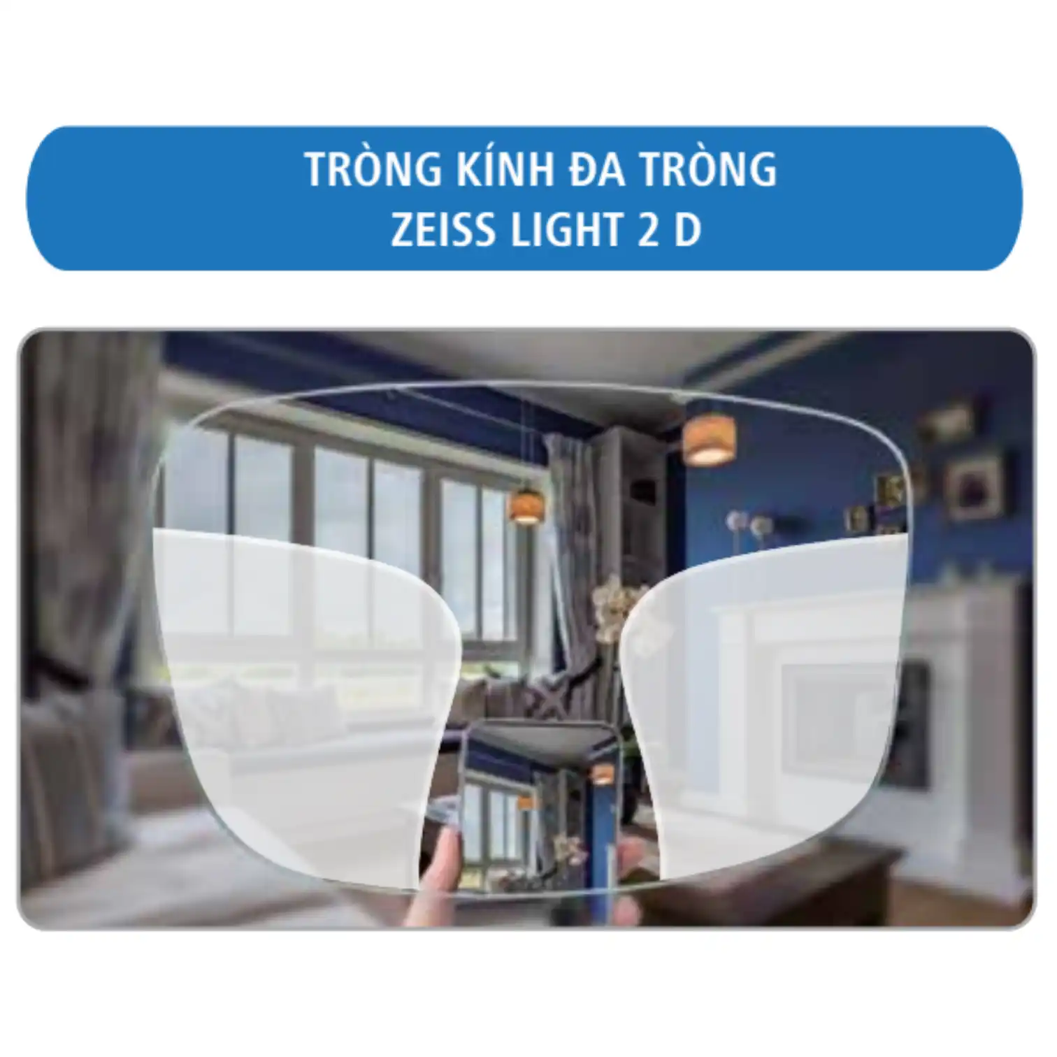Tròng kính Đa tròng ZEISS LIGHT 2 D/3D/3DV - UVProtect/BlueGuard/Đổi màu PhotoFusion X - Ảnh 2