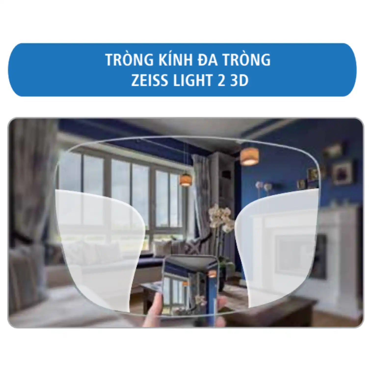 Tròng kính Đa tròng ZEISS LIGHT 2 D/3D/3DV - UVProtect/BlueGuard/Đổi màu PhotoFusion X - Ảnh 3